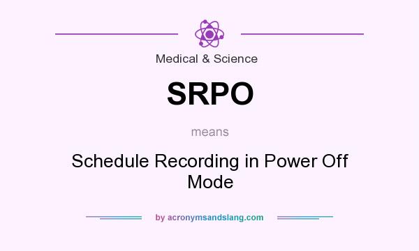What does SRPO mean? It stands for Schedule Recording in Power Off Mode