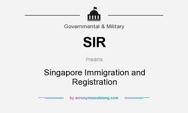 What does SIR mean? It stands for Singapore Immigration and Registration