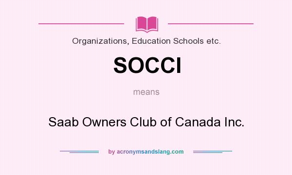 What does SOCCI mean? It stands for Saab Owners Club of Canada Inc.