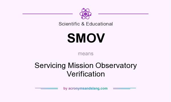 What does SMOV mean? It stands for Servicing Mission Observatory Verification