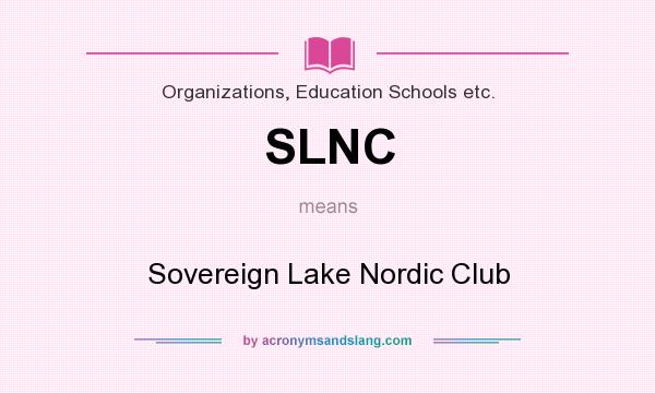 What does SLNC mean? It stands for Sovereign Lake Nordic Club