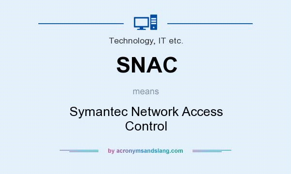 What does SNAC mean? It stands for Symantec Network Access Control