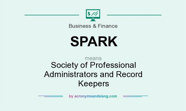 What does SPARK mean? It stands for Society of Professional Administrators and Record Keepers
