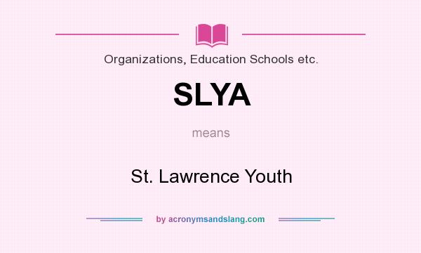What does SLYA mean? It stands for St. Lawrence Youth