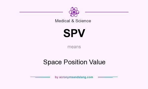 What does SPV mean? It stands for Space Position Value