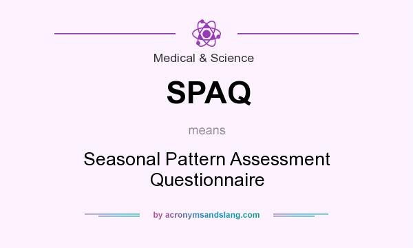 What does SPAQ mean? It stands for Seasonal Pattern Assessment Questionnaire