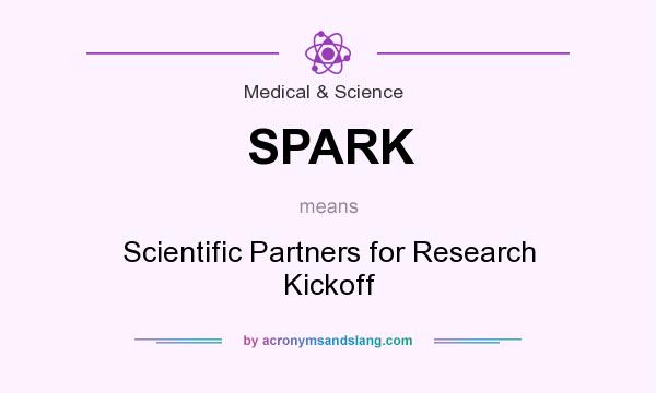 What does SPARK mean? It stands for Scientific Partners for Research Kickoff