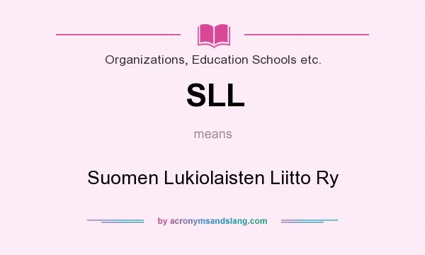 What does SLL mean? It stands for Suomen Lukiolaisten Liitto Ry