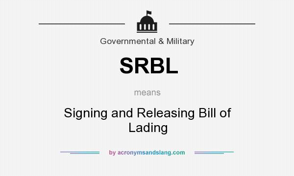 What does SRBL mean? It stands for Signing and Releasing Bill of Lading