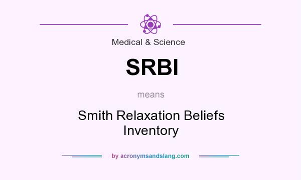 What does SRBI mean? It stands for Smith Relaxation Beliefs Inventory