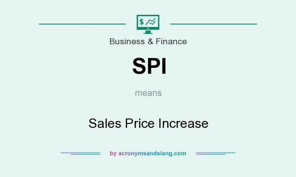 What does SPI mean? It stands for Sales Price Increase