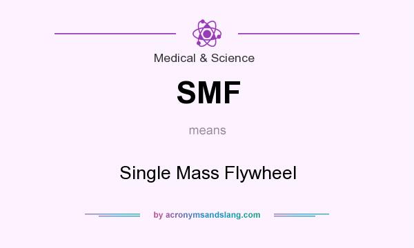 What does SMF mean? It stands for Single Mass Flywheel