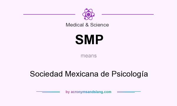 What does SMP mean? It stands for Sociedad Mexicana de Psicología