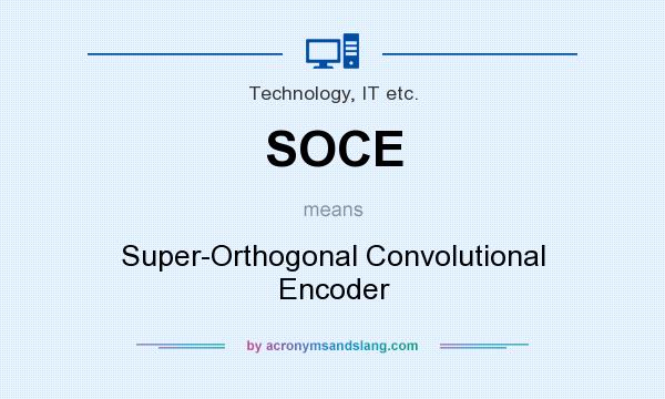 What does SOCE mean? It stands for Super-Orthogonal Convolutional Encoder