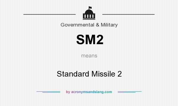What does SM2 mean? It stands for Standard Missile 2