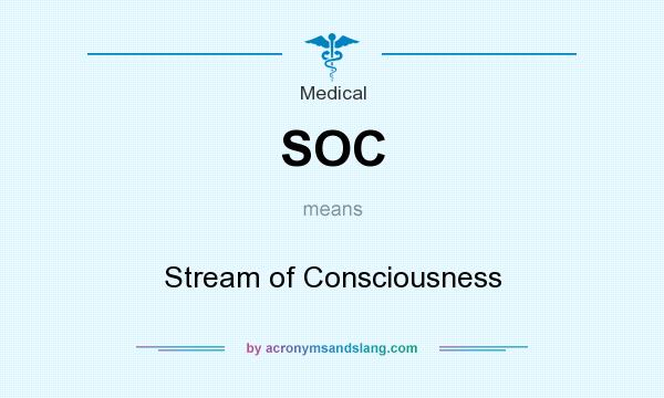 What does SOC mean? It stands for Stream of Consciousness