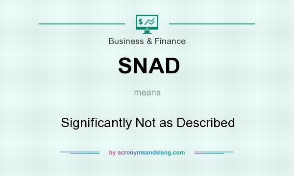 What does SNAD mean? It stands for Significantly Not as Described