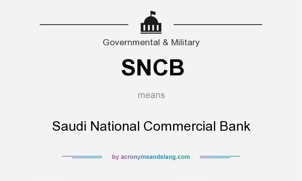 What does SNCB mean? It stands for Saudi National Commercial Bank