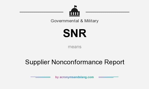 What does SNR mean? It stands for Supplier Nonconformance Report
