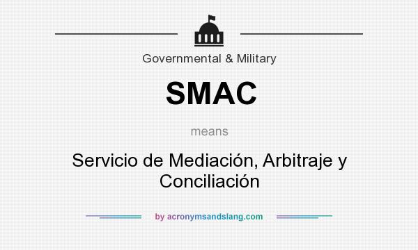 What does SMAC mean? It stands for Servicio de Mediación, Arbitraje y Conciliación