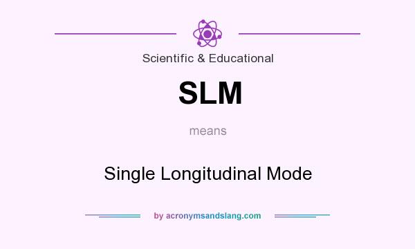 What does SLM mean? It stands for Single Longitudinal Mode