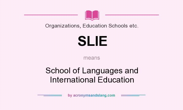 What does SLIE mean? It stands for School of Languages and International Education