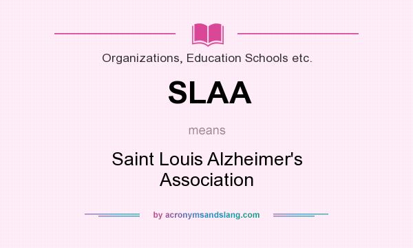 What does SLAA mean? It stands for Saint Louis Alzheimer`s Association