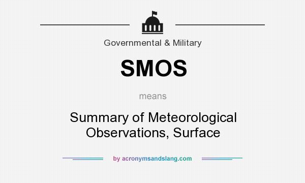 What does SMOS mean? It stands for Summary of Meteorological Observations, Surface
