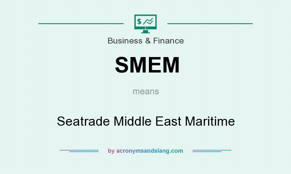 What does SMEM mean? It stands for Seatrade Middle East Maritime