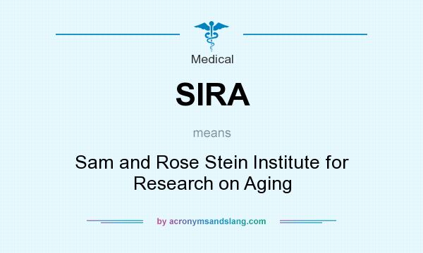 What does SIRA mean? It stands for Sam and Rose Stein Institute for Research on Aging