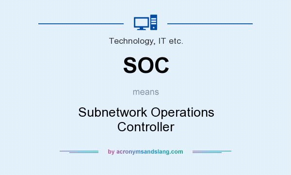 What does SOC mean? It stands for Subnetwork Operations Controller