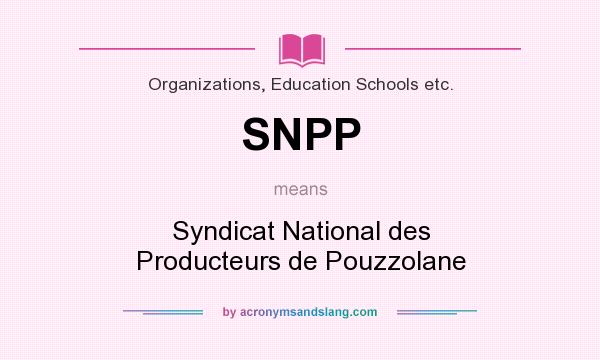 What does SNPP mean? It stands for Syndicat National des Producteurs de Pouzzolane