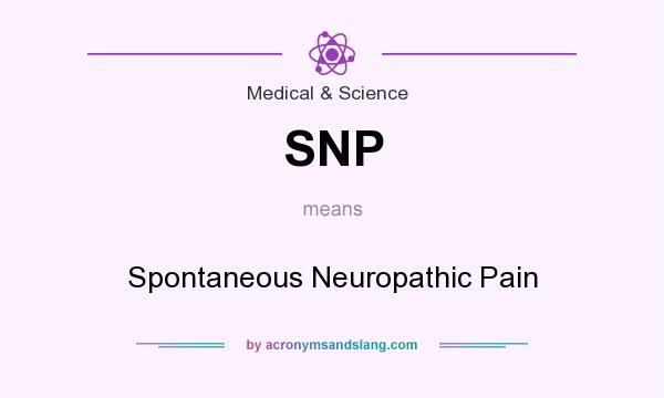 What does SNP mean? It stands for Spontaneous Neuropathic Pain
