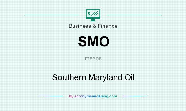 What does SMO mean? It stands for Southern Maryland Oil