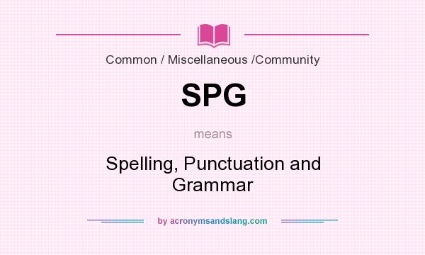 What does SPG mean? It stands for Spelling, Punctuation and Grammar