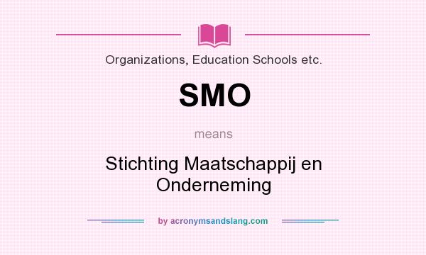 What does SMO mean? It stands for Stichting Maatschappij en Onderneming