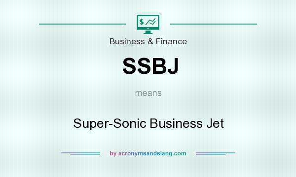 What does SSBJ mean? It stands for Super-Sonic Business Jet