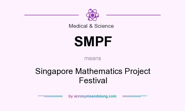 What does SMPF mean? It stands for Singapore Mathematics Project Festival