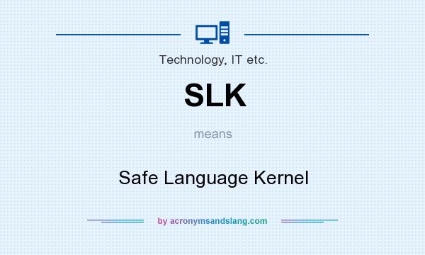 What does SLK mean? It stands for Safe Language Kernel