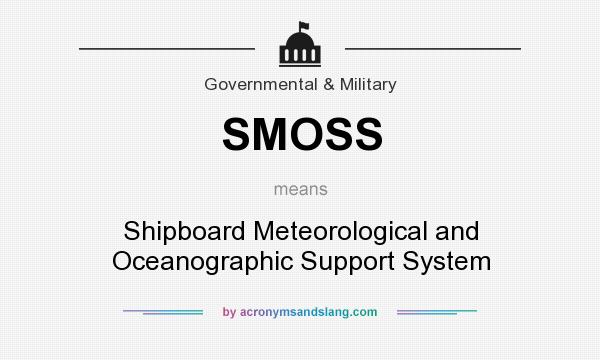 What does SMOSS mean? It stands for Shipboard Meteorological and Oceanographic Support System