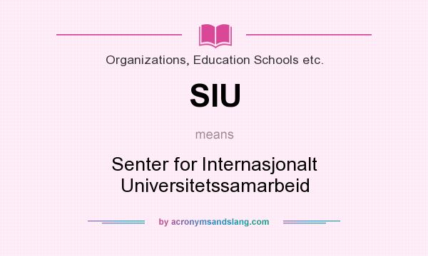 What does SIU mean? It stands for Senter for Internasjonalt Universitetssamarbeid