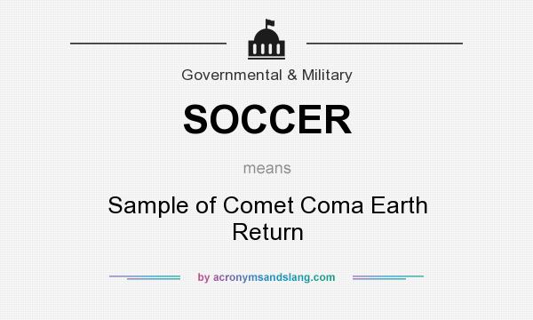 What does SOCCER mean? It stands for Sample of Comet Coma Earth Return