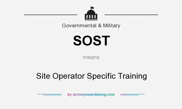 What does SOST mean? It stands for Site Operator Specific Training