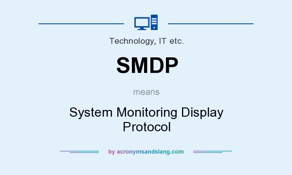 What does SMDP mean? It stands for System Monitoring Display Protocol