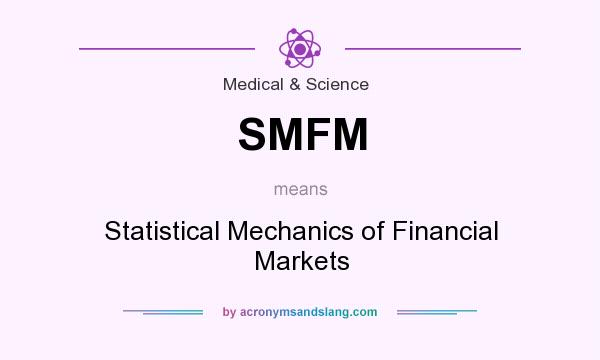 What does SMFM mean? It stands for Statistical Mechanics of Financial Markets