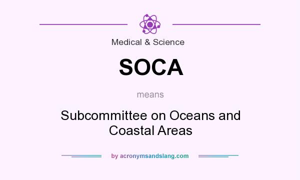 What does SOCA mean? It stands for Subcommittee on Oceans and Coastal Areas