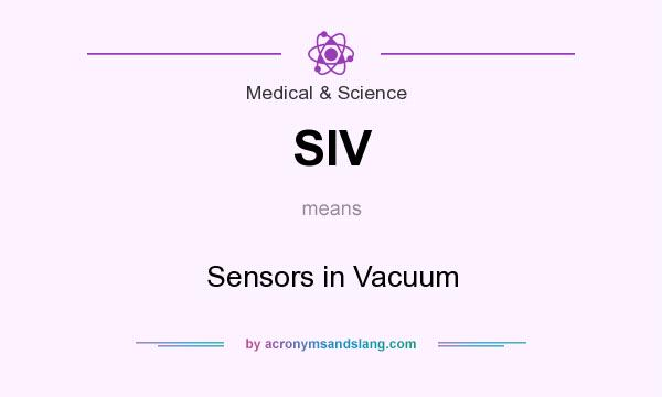 What does SIV mean? It stands for Sensors in Vacuum