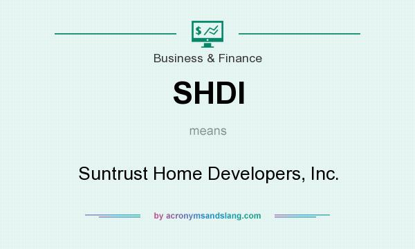 What does SHDI mean? It stands for Suntrust Home Developers, Inc.