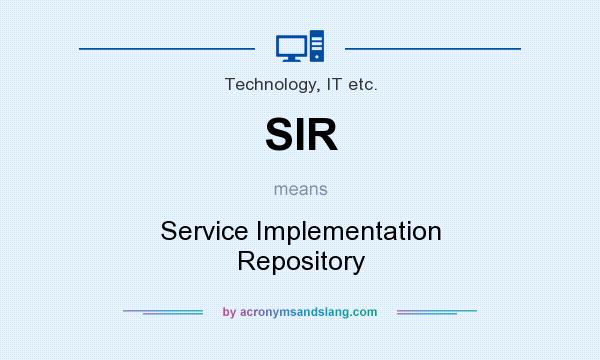 What does SIR mean? It stands for Service Implementation Repository