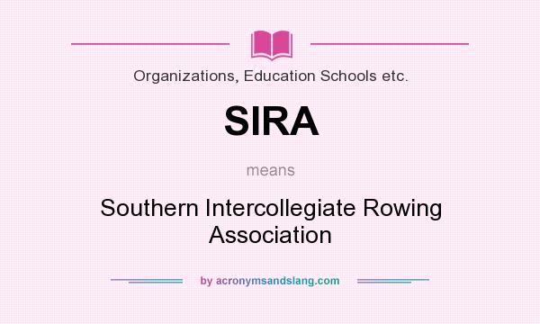 What does SIRA mean? It stands for Southern Intercollegiate Rowing Association